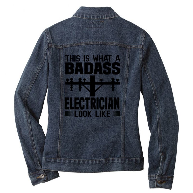 Funny Electrician This Is What Badass Electrician Look Like Ladies Denim Jacket by Olodzn | Artistshot