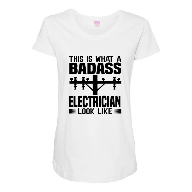 Funny Electrician This Is What Badass Electrician Look Like Maternity Scoop Neck T-shirt by Olodzn | Artistshot