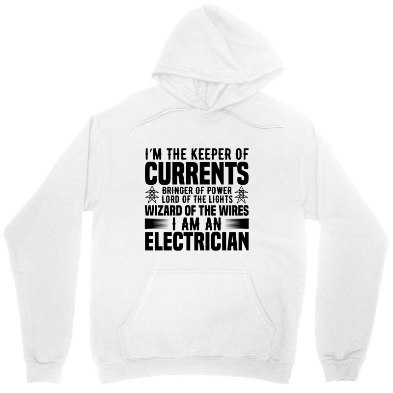 Funny Electrician I'm The Keeper Of Currents Bringer Of Powers Unisex Hoodie by Olodzn | Artistshot