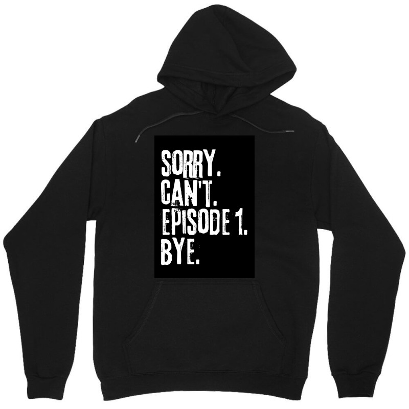 Sorry Cant Episode One Bye Funny Saying Poster Green Unisex Hoodie | Artistshot