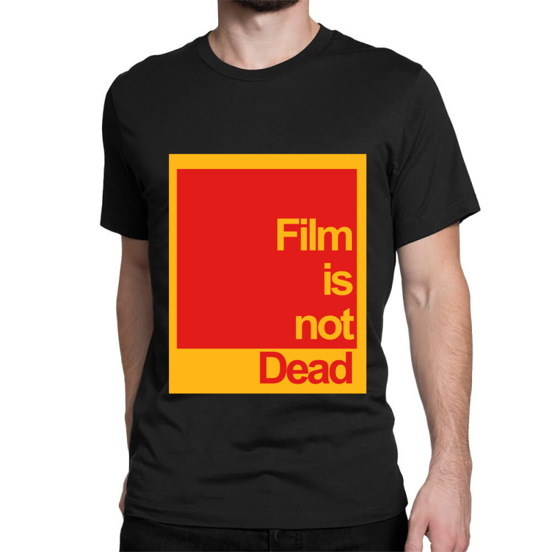 Film Is Not Dead Classic T-shirt by NicholetteJeanHastings | Artistshot