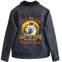 Trending I'm A Welder I Can't Fix Stupid Sarcasm Humor Welding Unisex Sherpa-lined Denim Jacket | Artistshot