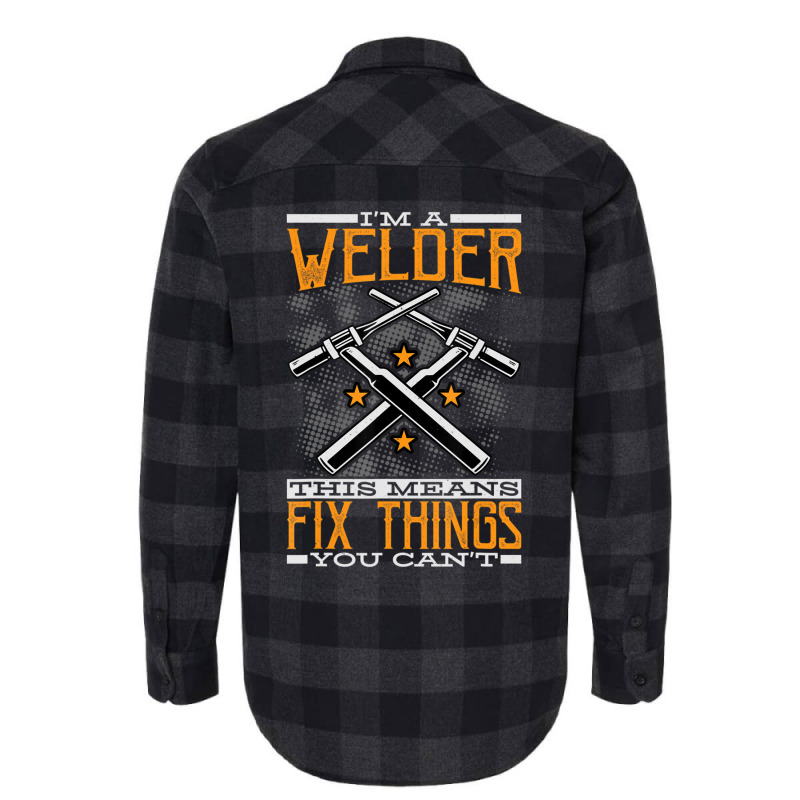 Limited Edition I'm A Welder This Means I Fix Things You Can't Fun Wel Flannel Shirt | Artistshot