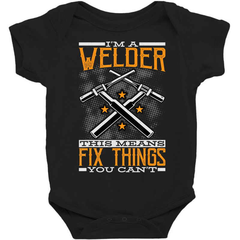 Limited Edition I'm A Welder This Means I Fix Things You Can't Fun Wel Baby Bodysuit | Artistshot