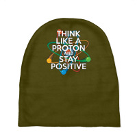 Think Like A Proton And Stay Positive Baby Beanies | Artistshot