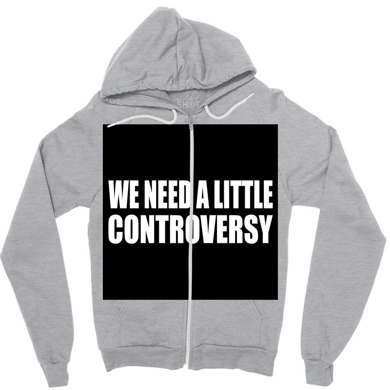 We Need A Little Controversy Poster 80s Zipper Hoodie | Artistshot