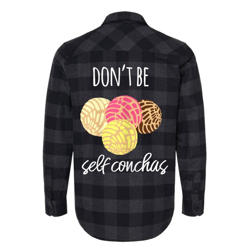 Womens Don't Be Self Conchas Spanish Pun Funny Latinx Shirt Flannel Shirt by BRANDONARKER | Artistshot