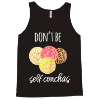 Womens Don't Be Self Conchas Spanish Pun Funny Latinx Shirt Tank Top | Artistshot