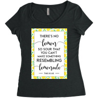 This Is Us Quote Theres No Lemon So Sour You Canx27t Make Something Le Women's Triblend Scoop T-shirt | Artistshot