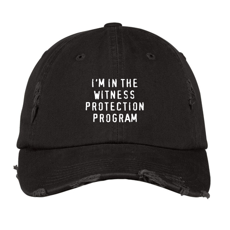 I'm In The Witness Protection Program Vintage Cap | Artistshot