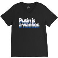 Putin Is A Wanker Gift V-neck Tee | Artistshot