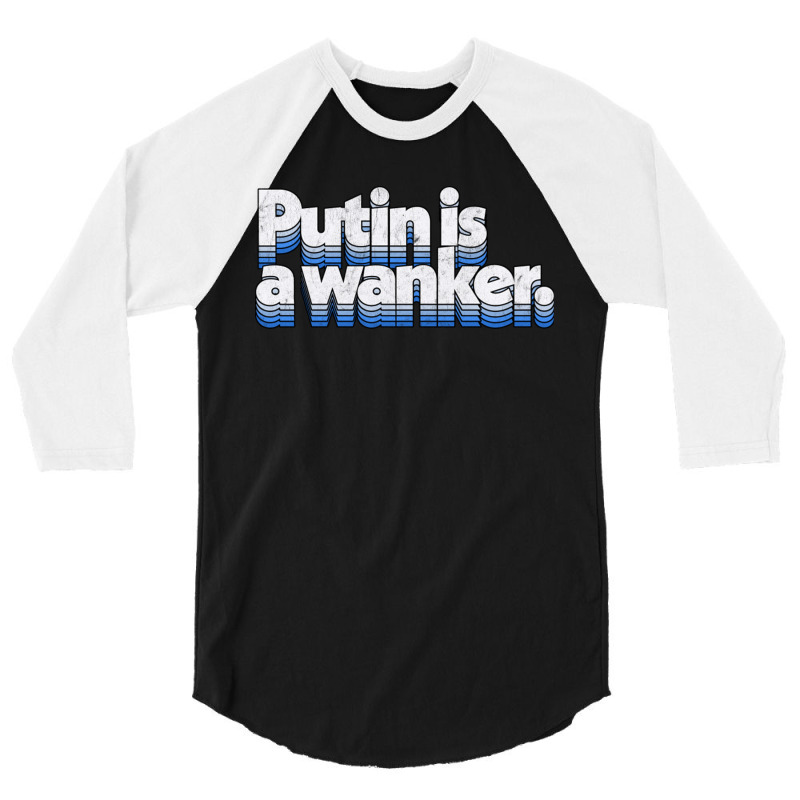 Putin Is A Wanker Gift 3/4 Sleeve Shirt by adwoaafredyy | Artistshot