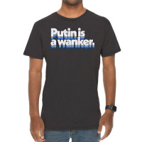 Putin Is A Wanker Gift Vintage T-shirt | Artistshot