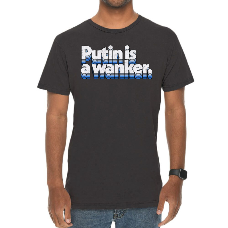 Putin Is A Wanker Gift Vintage T-Shirt by adwoaafredyy | Artistshot