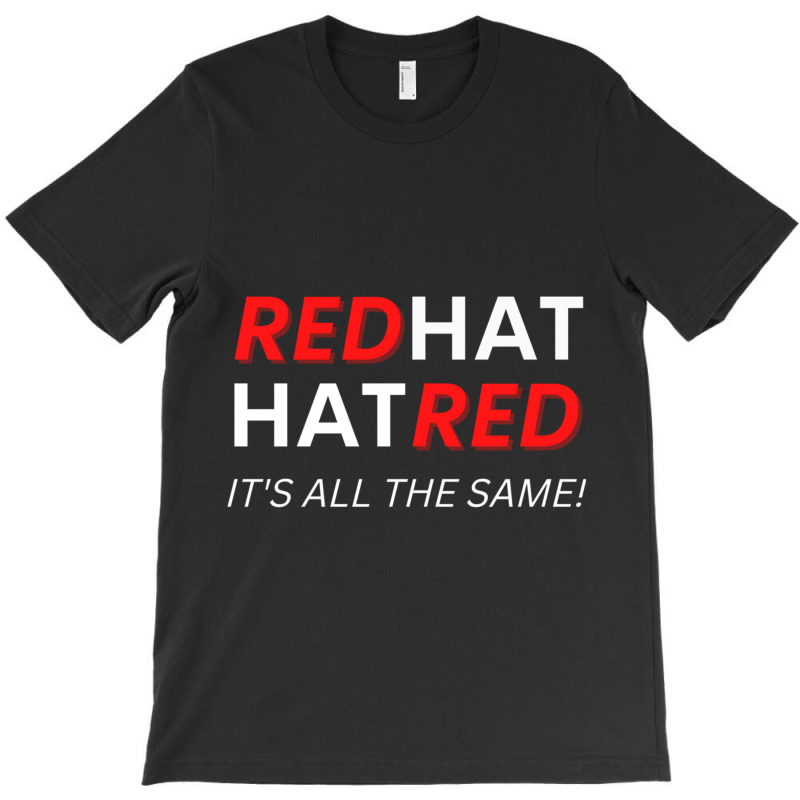 Redhat Hatred It_s All The Same T-shirt | Artistshot