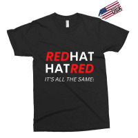 Redhat Hatred It_s All The Same Exclusive T-shirt | Artistshot