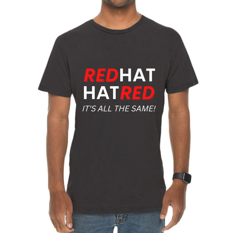 Redhat Hatred It_s All The Same Vintage T-shirt | Artistshot