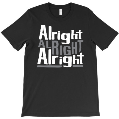Matthew Mcconaughey Dazed & Confused Alright Alright Alright Hipster T T-shirt Designed By Erni Julianti