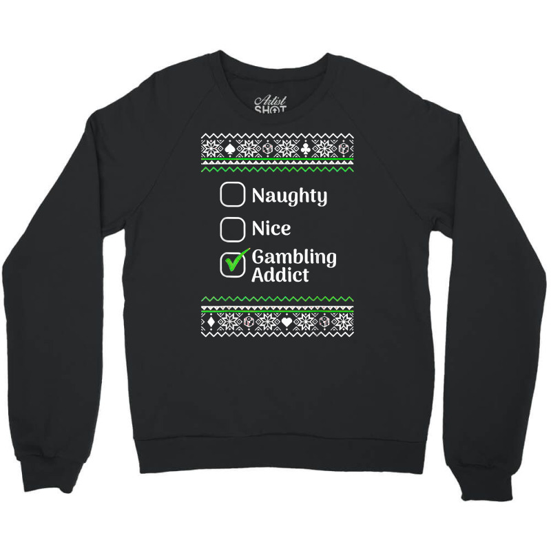 Naughty Nice Gambling Addict Christmas T Shirt Crewneck Sweatshirt | Artistshot