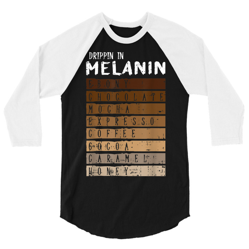 Drippin Melanin Black Lives Matter Pride Proud African Gifts 3/4 Sleeve Shirt | Artistshot