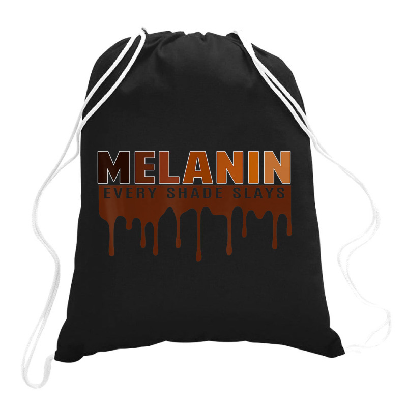 Drippin Melanin Every Shade Slays Black History Gift _002 Drawstring Bags | Artistshot