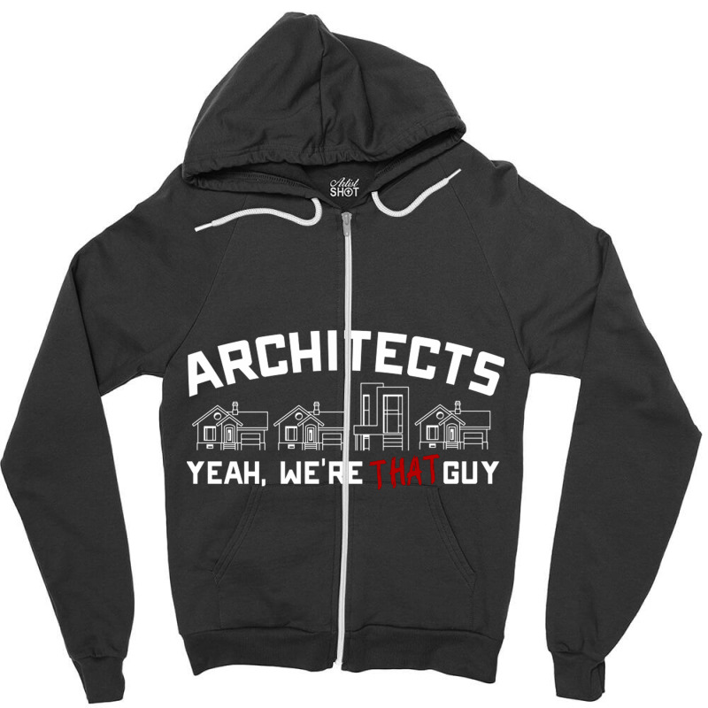 Architects Yeah Were That Guy Zipper Hoodie | Artistshot