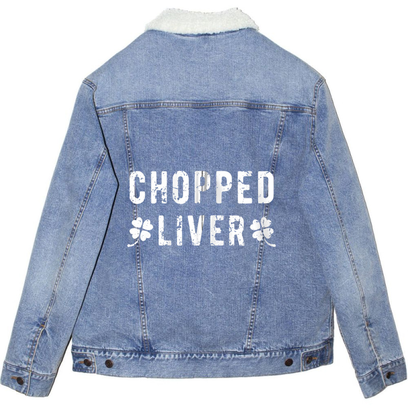 Chopped Liver St Patricks Day Irish Drinking Pun Zip Unisex Sherpa-lined Denim Jacket | Artistshot