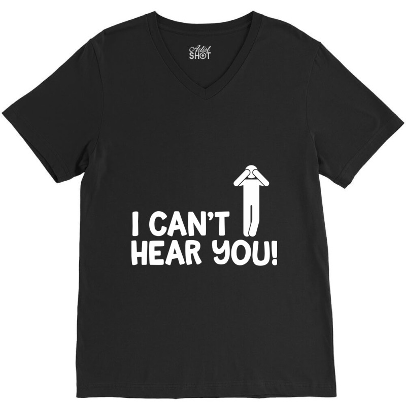 I Cant Hear You Male V-Neck Tee by CristenSilveri | Artistshot