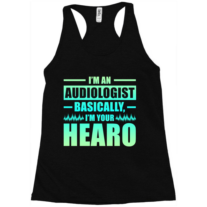 Trending I'm An Audiologist Basically I'm Your Hearo Audiology Racerback Tank by lykhongduong9enev3 | Artistshot