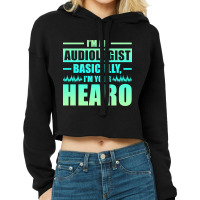 Trending I'm An Audiologist Basically I'm Your Hearo Audiology Cropped Hoodie | Artistshot