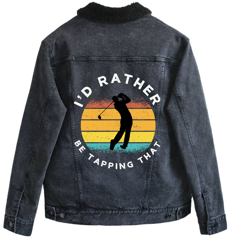 Funny Golf I'd Rather Be Tapping That Unisex Sherpa-lined Denim Jacket | Artistshot