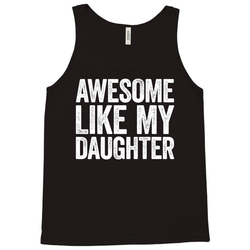 Awesome Like My Daughter  Parents  Day Tank Top | Artistshot