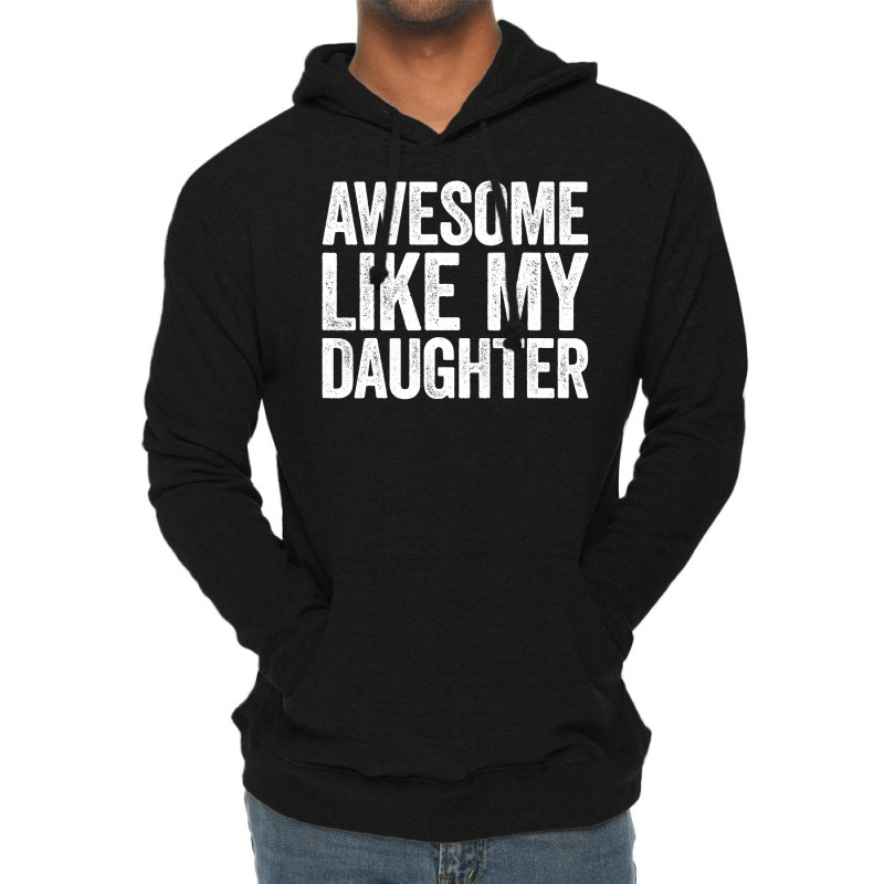 Awesome Like My Daughter  Parents  Day Lightweight Hoodie | Artistshot