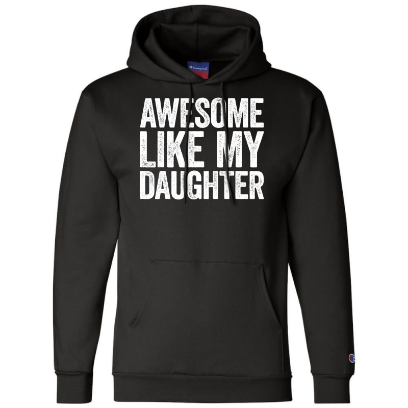 Awesome Like My Daughter  Parents  Day Champion Hoodie | Artistshot