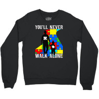 Never Walk Alone   Father And Son Crewneck Sweatshirt | Artistshot