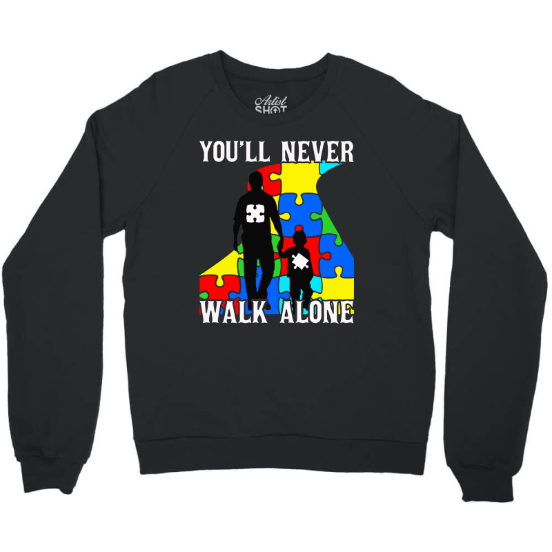 Never Walk Alone   Father And Son Crewneck Sweatshirt | Artistshot