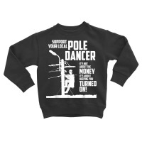 Support Your Pole Dancer Utility Electric Lineman T Shirt Toddler Sweatshirt | Artistshot