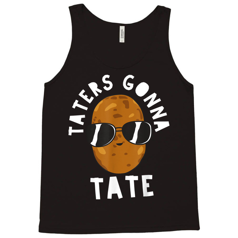 Taters Gonna Tate Funny Potato Tater Tot Foodie T Shirt Tank Top | Artistshot