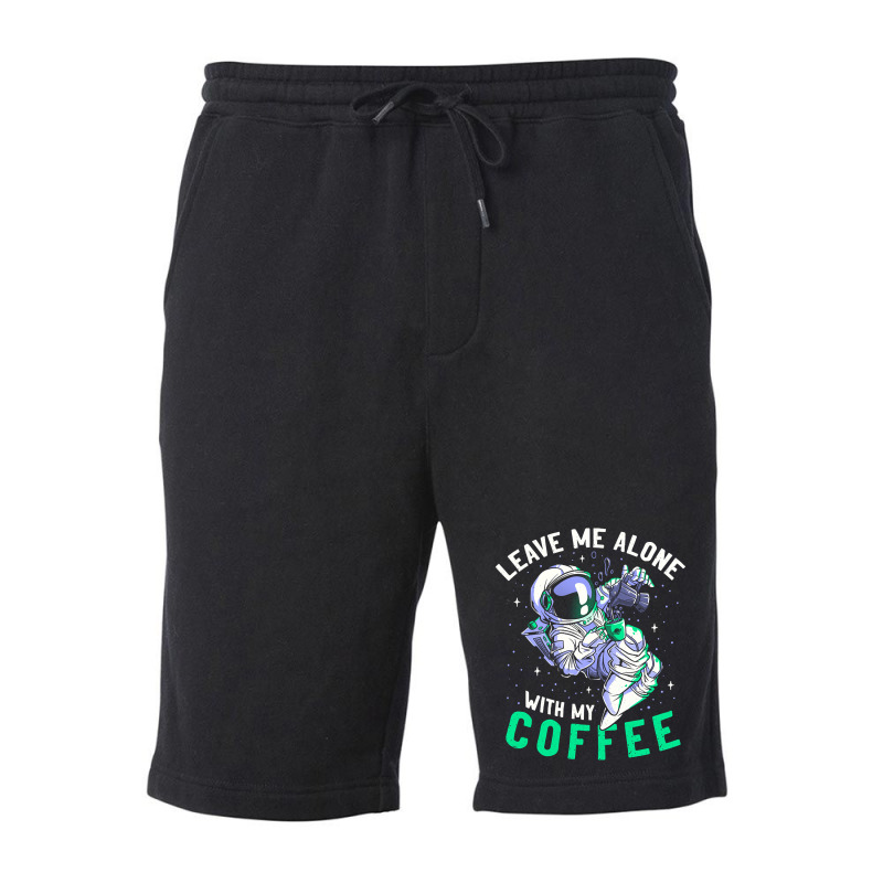 Limited Edition Leave Me Alone With My Coffee Funny Astronaut Spaceman Fleece Short | Artistshot