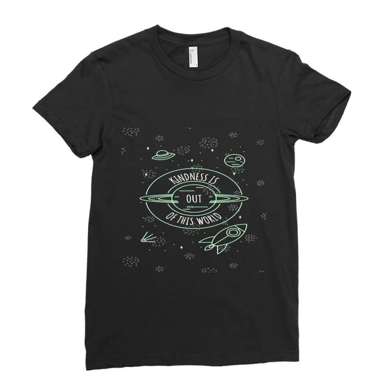 Kindness Is Out Of This World Ladies Fitted T-Shirt by Ledford Leslie | Artistshot