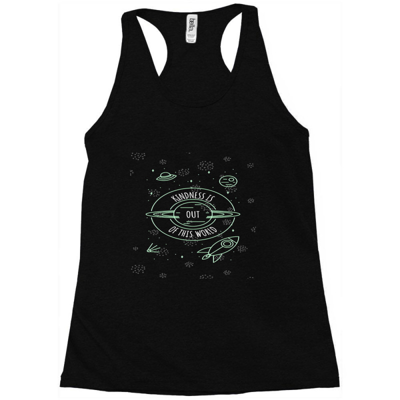 Kindness Is Out Of This World Racerback Tank by Ledford Leslie | Artistshot