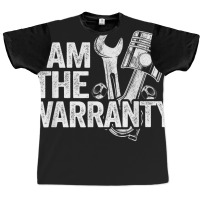 I Am The Warranty Race Car Parts Repair Guy Funny Mechanic Graphic T-shirt | Artistshot