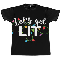 Christmas Lights  Let S Get Lit Gift Graphic T-shirt | Artistshot