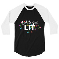 Christmas Lights  Let S Get Lit Gift 3/4 Sleeve Shirt | Artistshot