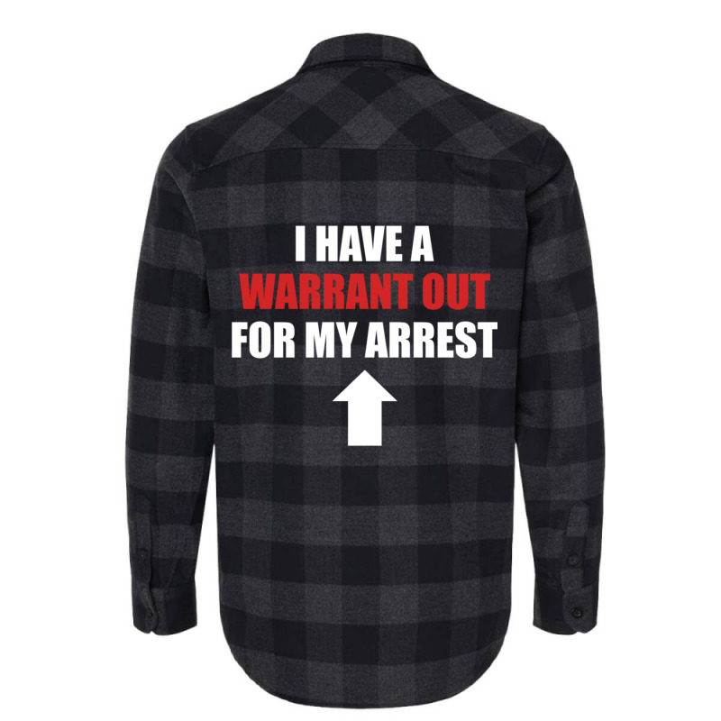 I Have A Warrant Out For My Arrest Apparel Pullover Hoodie Flannel Shirt by VictorMRodriguez | Artistshot