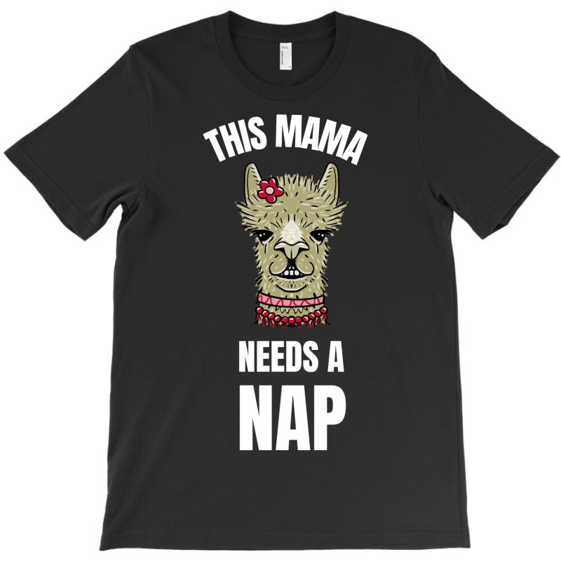 This Mama Needs A Nap Joke T-shirt | Artistshot