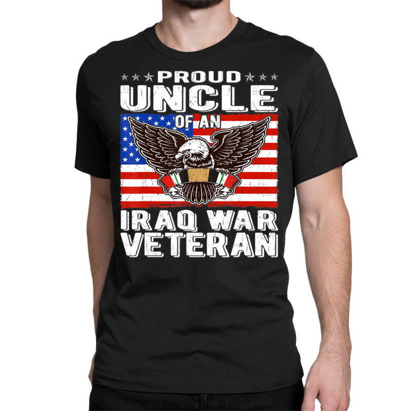 Limited Edition Mens Proud Uncle Of Iraq Veteran Patriotic Military Fa Classic T-shirt by yumgaugeteuda | Artistshot