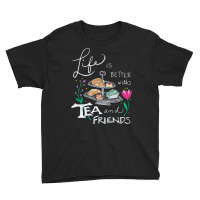 Trending Life Is Better With Tea & Friends Youth Tee | Artistshot