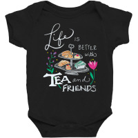 Trending Life Is Better With Tea & Friends Baby Bodysuit | Artistshot