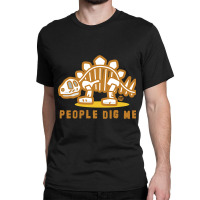 People Dig Me Classic T-shirt | Artistshot